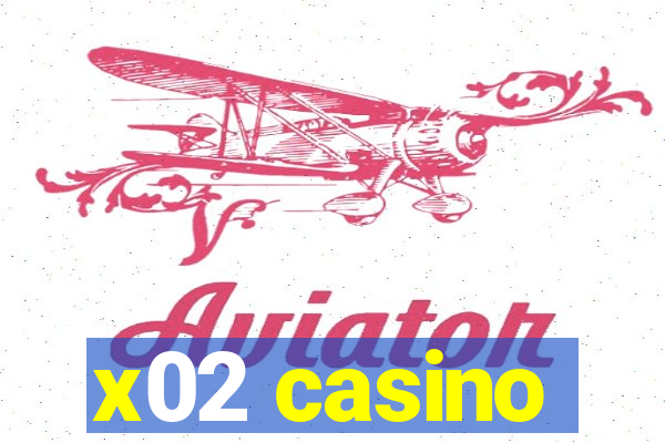 x02 casino